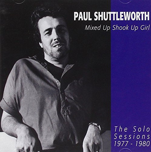 Mixed Up Shook Up Girl - The Solo Sessions 1977 - 1980