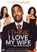 I think I love my wife