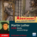 Abenteuer! Maja Nielsen Erzählt.Martin Luther.