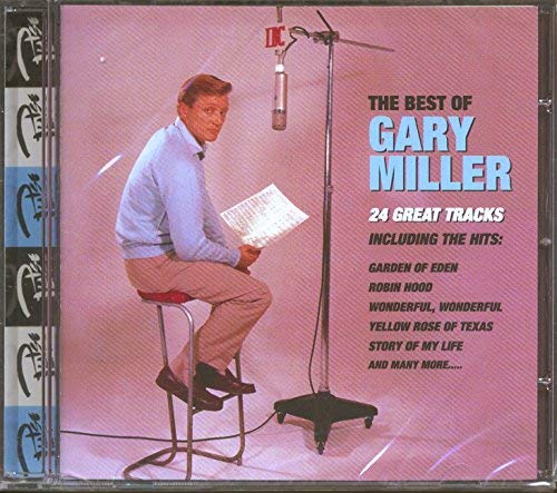 The Best Of Gary Miller: 24 GREAT TRACKS;INCLUDING THE HITS:GARDEN OF EDEN/ROBIN HOOD
