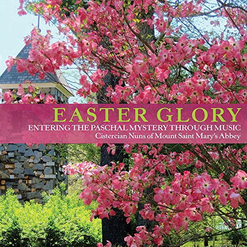 Easter Glory: Entering The Paschal Mystery Through