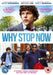 Why Stop Now