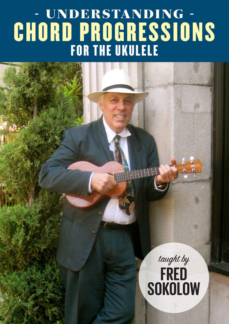 Fred Sokolow - Understanding Chord Progressions For The Ukelele