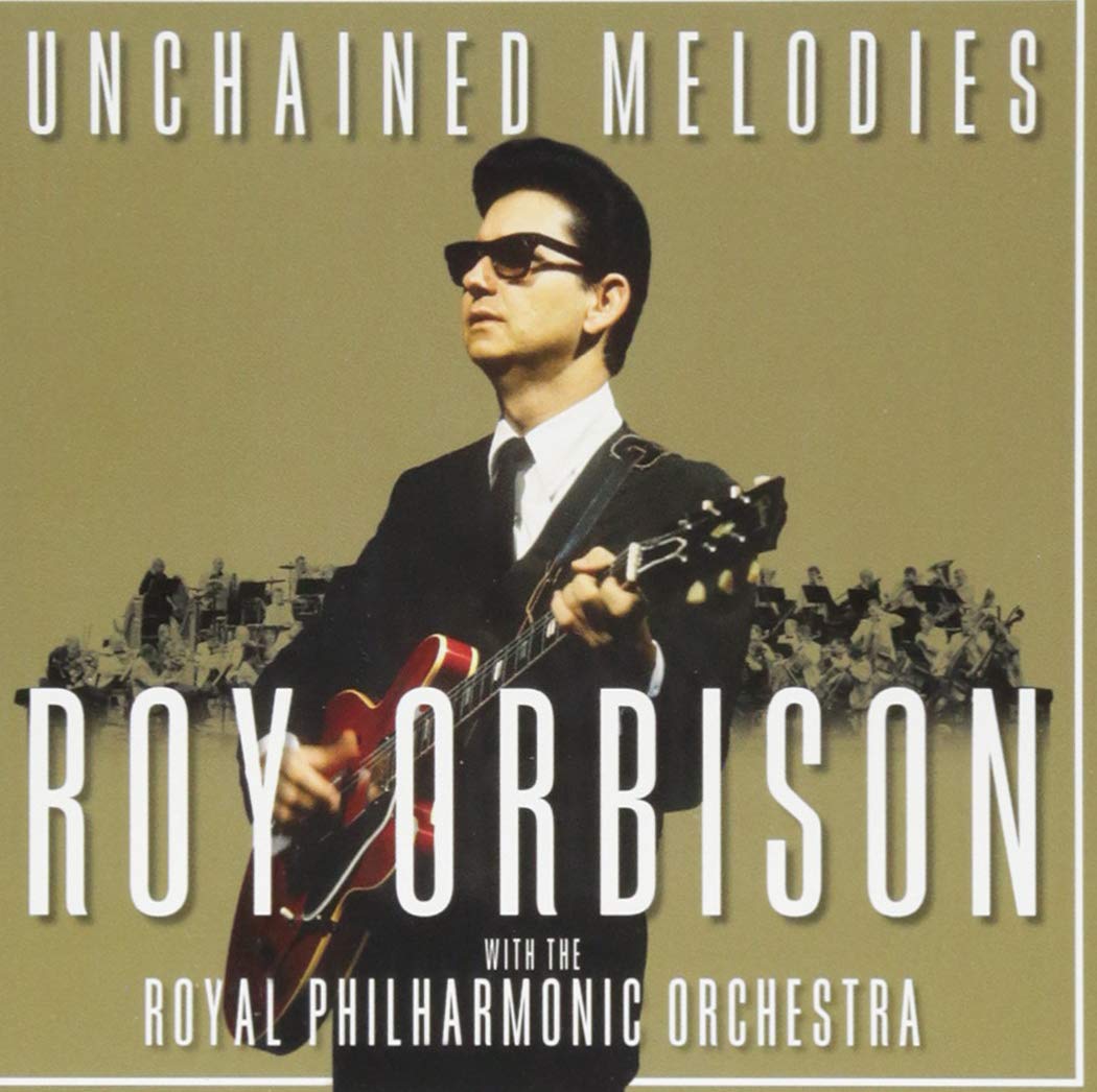 Unchained Melodies: Roy Orbison & The Royal Philharmonic Orchestra