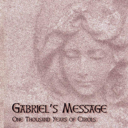 Gabriels' Message - One Thousand Years of Carols