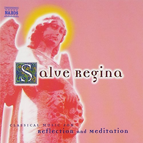 Classical Music for Reflection and Meditation: Salve Regina