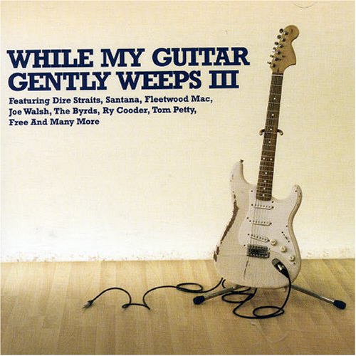 While My Guitar Gently Weeps Iii