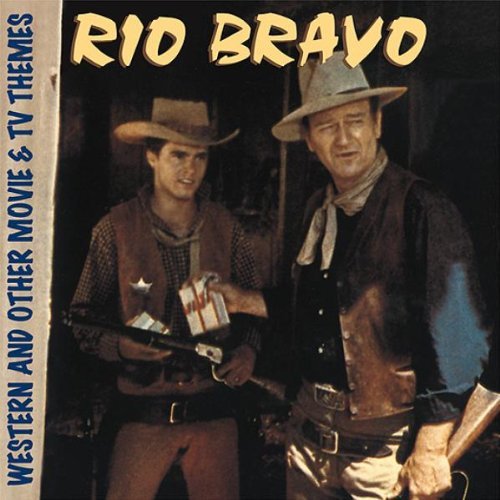 Rio Bravo: WESTERN AND OTHER MOVIE & TV THEMES