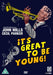It's Great To Be Young