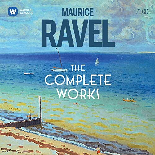 Maurice Ravel: The Complete Works