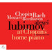 Alexei Lubimov: At Chopin's Home Piano