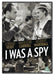 I Was A Spy