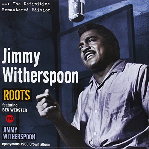 Roots/Jimmy Witherspoon