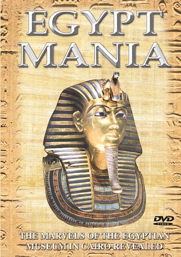 Egyptmania: The Treasures Of The Egyptian Museum In Cairo