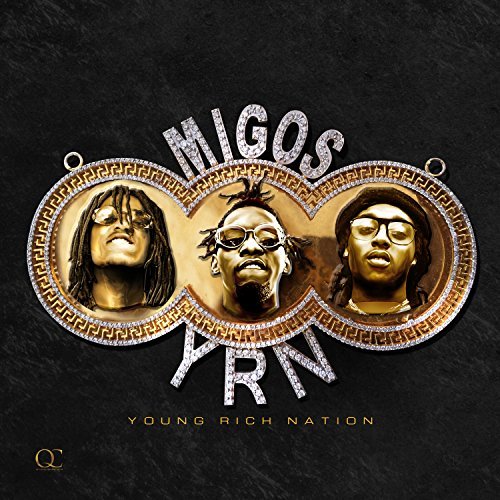 Migos -Yung Rich Nation