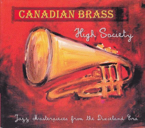 Canadian Brass: High Society: Jazz Masterpieces from the Dixieland Era