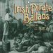 Irish pirate ballads and other songs of the sea