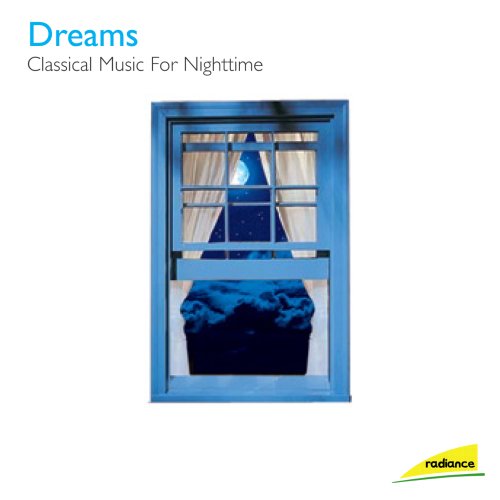 Dreams: Classical Music For A Good Night`S Sleep