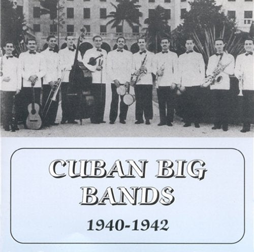 Cuban Big Bands: 1940-1942