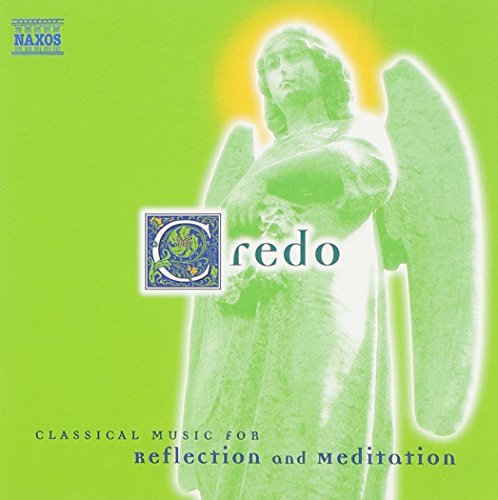 Classical Music for Reflection and Meditation: Credo