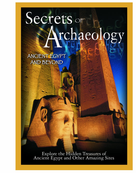 Secrets of Archaeology: Ancient Egypt & Beyond