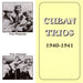 Cuban Trios: 1940-1941
