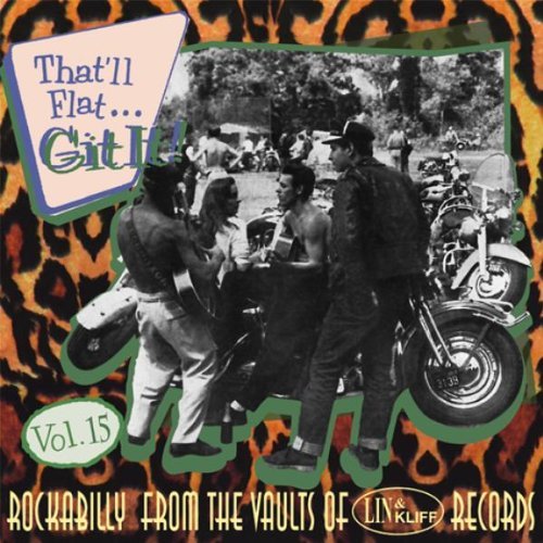 Git It!: ROCKABILLY FROM THE VAULTS OF LIN & KLIFF RECORDS;That'll Fl