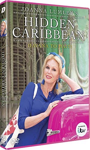Joanna Lumley's Hidden Caribbean: Havana to Haiti