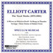 Music of Elliott Carter, The - Volume 1