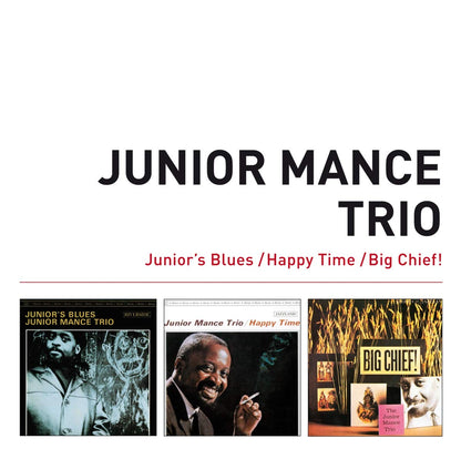 Junior s Blues + Happy Time + Big Chief!- Junior Mance Trio (3 Complete LPs on plus 5 Bonus Tracks)