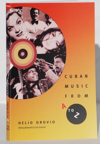 Cuban Music from A-Z: The World's First Dictionary of Cuban Music
