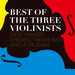 Best Of The Three Violinists