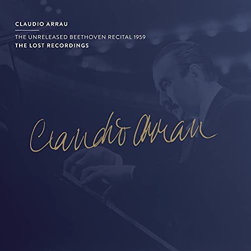 Claudio Arrau: The Unreleased Beethoven Recital 1959: The Lost Recordings
