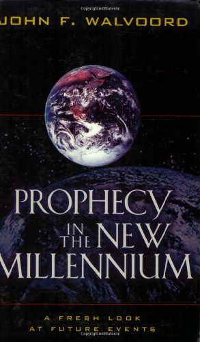 Prophecy in the New Millennium – A Fresh Look at Future Events