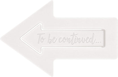 to Be Continued. Place Keepers - Black & White