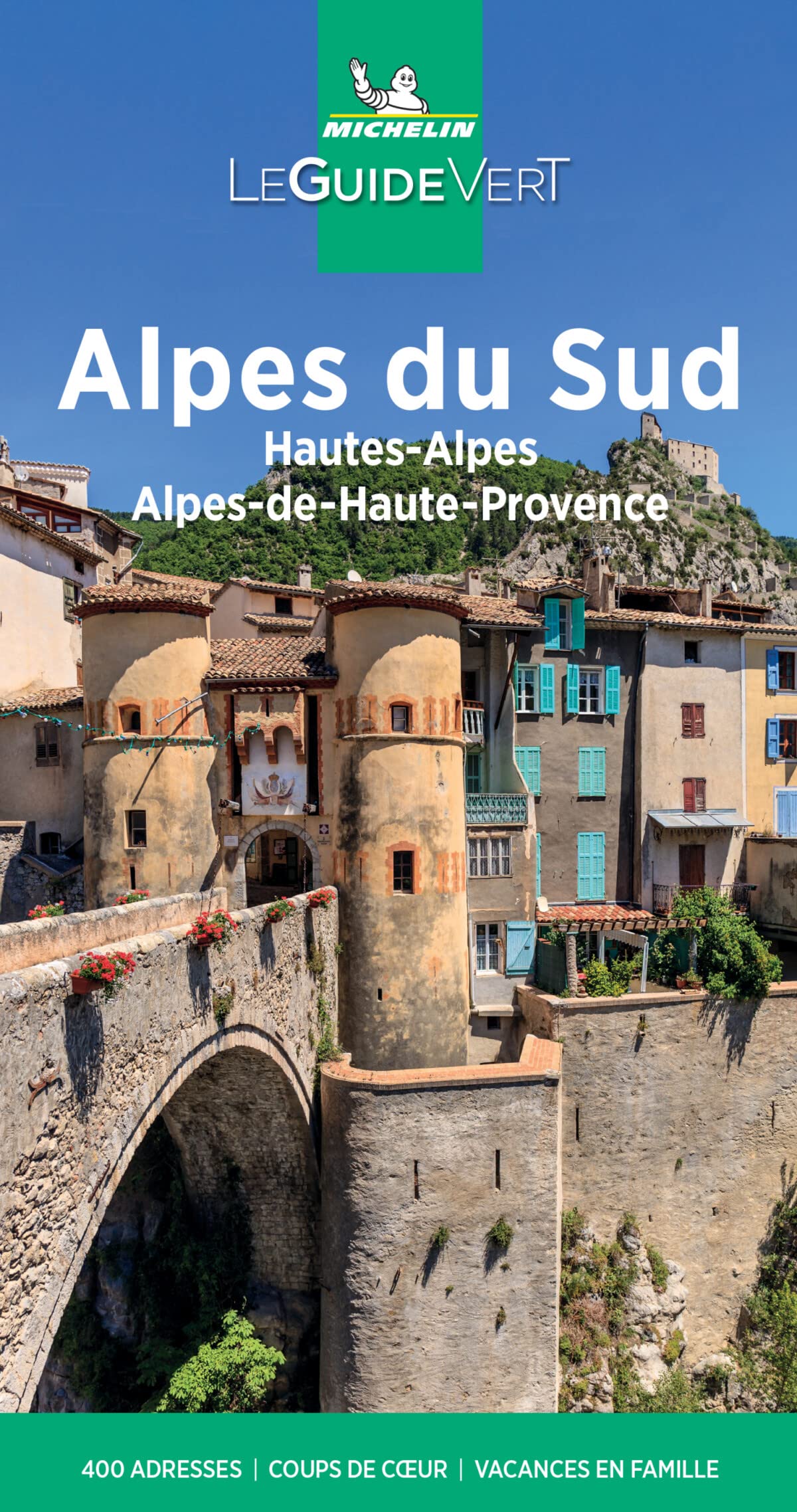 Alpes du Sud: Hautes-Alpes, Alpes-Maritimes, Alpes-de-Haute-Provence (Guides verts Michelin