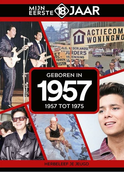 Mijn eerste 18 jaar 1957: Geboren in 1957