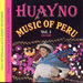 Huayno Music Of Peru Vol 1: (1949-1989)