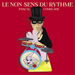 Le Non-sens Du Rythme