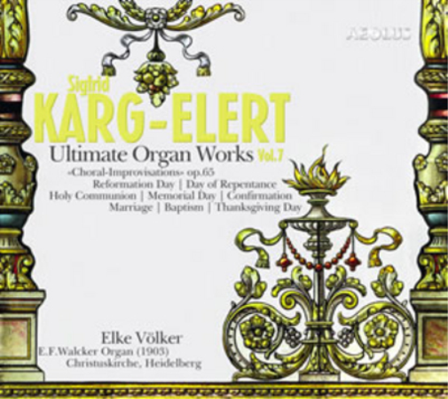 Sigfrid Karg-Elert: Ultimate Organ Works - Volume 7