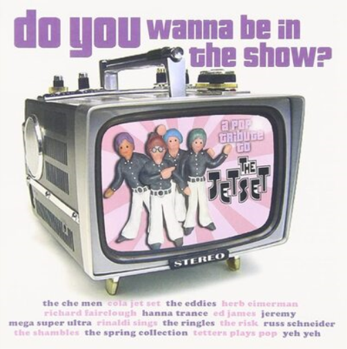 Do You Wanna Be in the Show?: A Pop Tribute to the Jetset