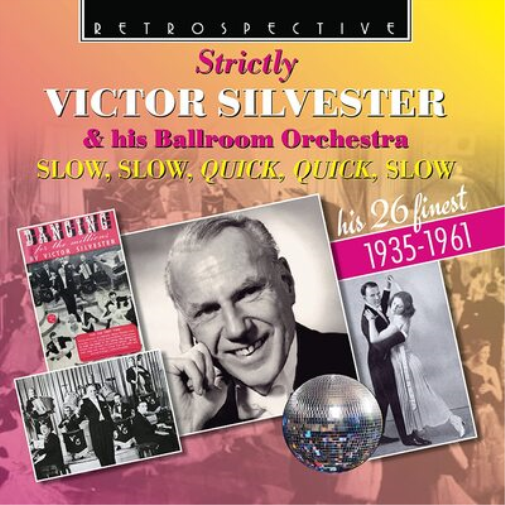 Strictly Victor Silvester & His Ballroom Orchestra: Slow, Slow, Quick, Quick, Slow (His 26 Finest 1935-1961)