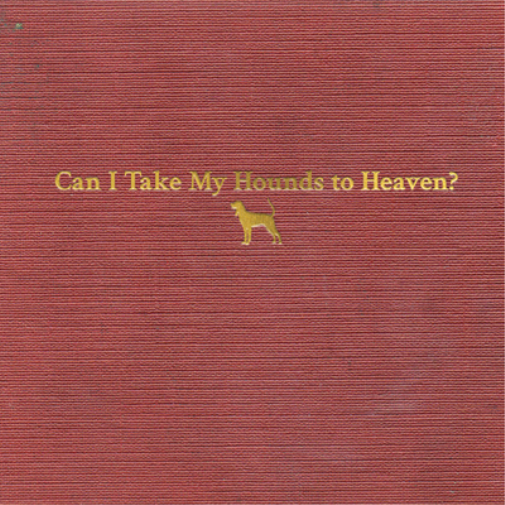 Can I Take My Hounds to Heaven?