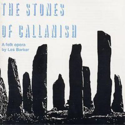The Stones Of Callanish: A folk opera by Les Barker
