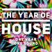 The Year of House