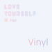 LOVE YOURSELF: Her