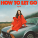 How to Let Go