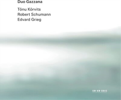 Duo Gazzana: Tonu Korvits/Robert Schumann/Edvard Grieg