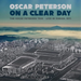 On a Clear Day: Oscar Peterson Trio Live in Zurich 1971