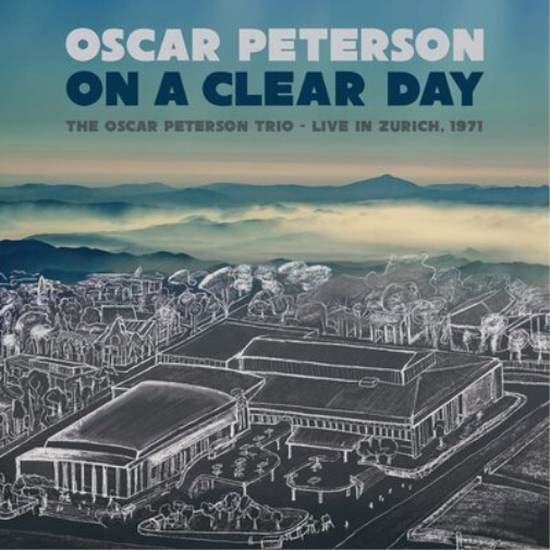 On a Clear Day: Oscar Peterson Trio Live in Zurich 1971